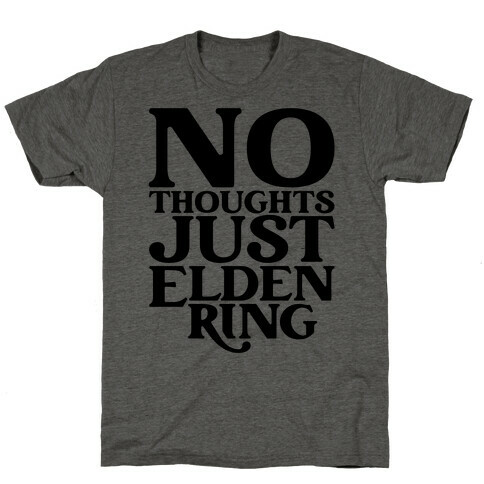 No Thoughts Just Elden Ring Parody T-Shirt