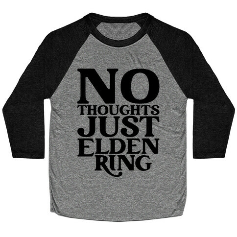 No Thoughts Just Elden Ring Parody Baseball Tee