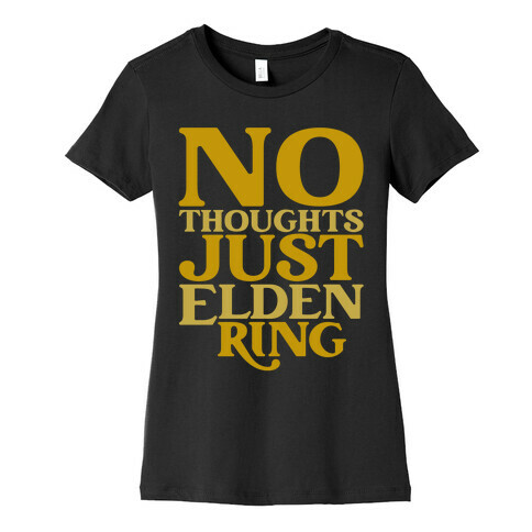 No Thoughts Just Elden Ring Parody Womens T-Shirt