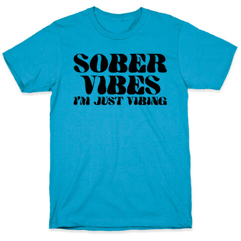 Sober Vibes I'm Just Vibing T-Shirt