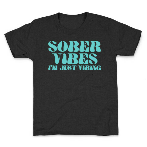 Sober Vibes I'm Just Vibing Kids T-Shirt