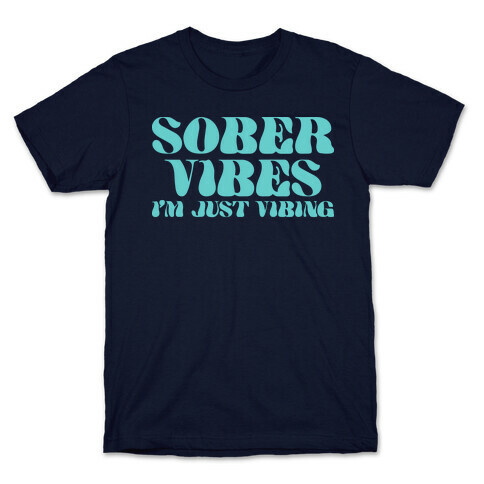 Sober Vibes I'm Just Vibing T-Shirt