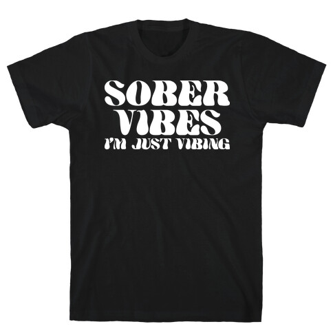 Sober Vibes I'm Just Vibing T-Shirt