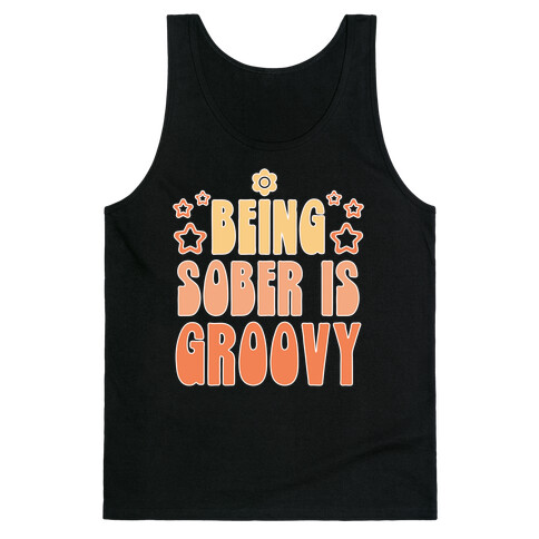 Being Sober Is Groovy Tank Top