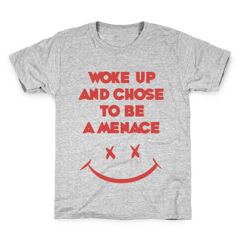 Woke Up And Chose To Be A Menace Kids T-Shirt