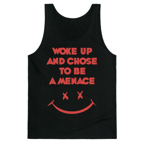 Woke Up And Chose To Be A Menace Tank Top