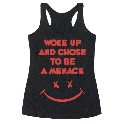 Woke Up And Chose To Be A Menace Racerback Tank Top