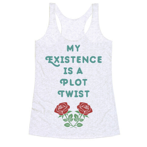 My Existence Is A Plot Twist Racerback Tank Top