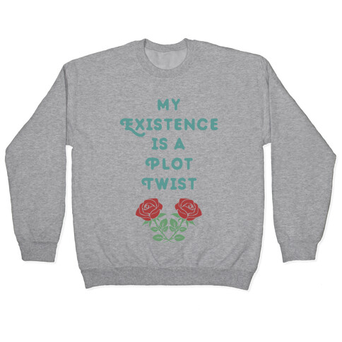 My Existence Is A Plot Twist Pullover