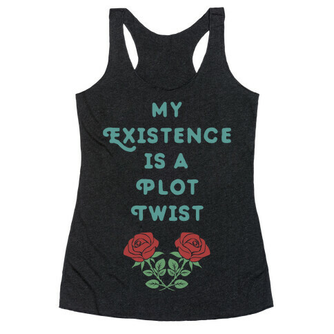 My Existence Is A Plot Twist Racerback Tank Top