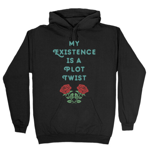 My Existence Is A Plot Twist Hooded Sweatshirt