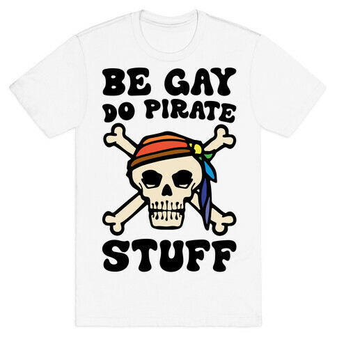 Be Gay Do Pirate Stuff T-Shirt