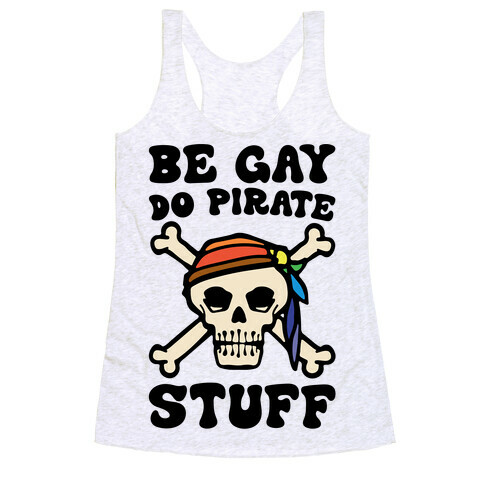 Be Gay Do Pirate Stuff Racerback Tank Top