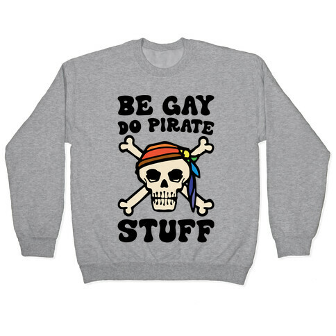 Be Gay Do Pirate Stuff Pullover