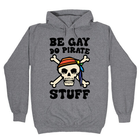 Be Gay Do Pirate Stuff Hooded Sweatshirt