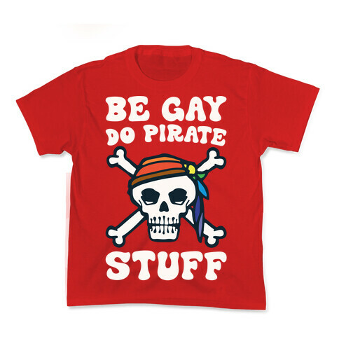 Be Gay Do Pirate Stuff Kids T-Shirt