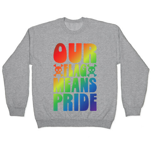 Our Flag Means Pride Pullover