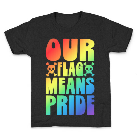 Our Flag Means Pride Kids T-Shirt