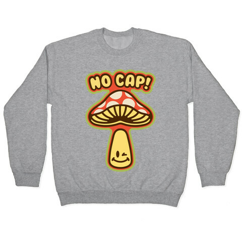 No Cap Mushroom Parody Pullover