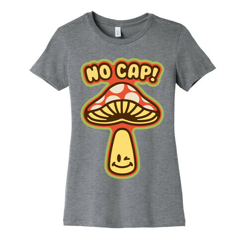 No Cap Mushroom Parody Womens T-Shirt