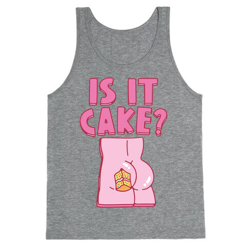 Is It Cake Butt Parody Tank Top