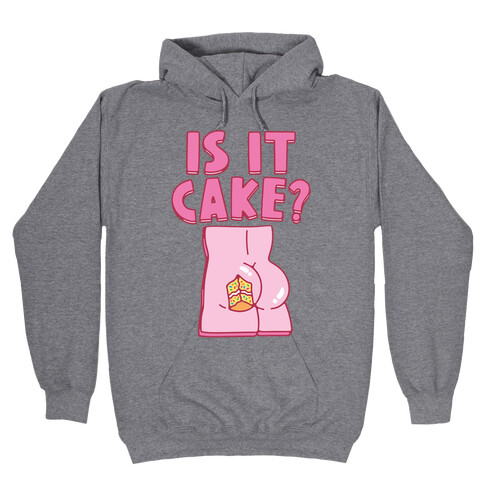 Is It Cake Butt Parody Hooded Sweatshirt