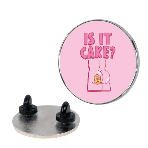 Is It Cake Butt Parody Pin