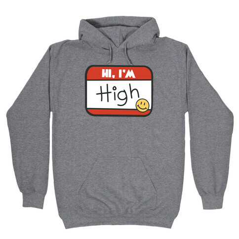 Hi, I'm High Name Tag Hooded Sweatshirt