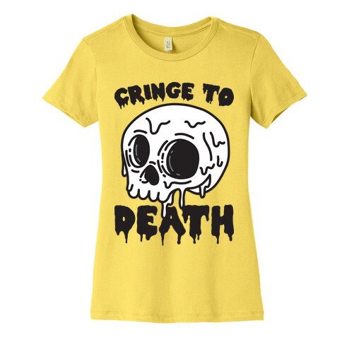 Cringe To Death Skull Womens T-Shirt