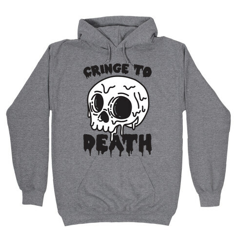 Cringe To Death Skull Hooded Sweatshirt