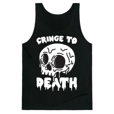 Cringe To Death Tank Top