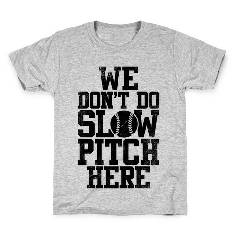 We Don't Do Slow Pitch Here (Vintage) Kids T-Shirt