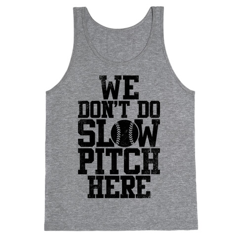 We Don't Do Slow Pitch Here (Vintage) Tank Top