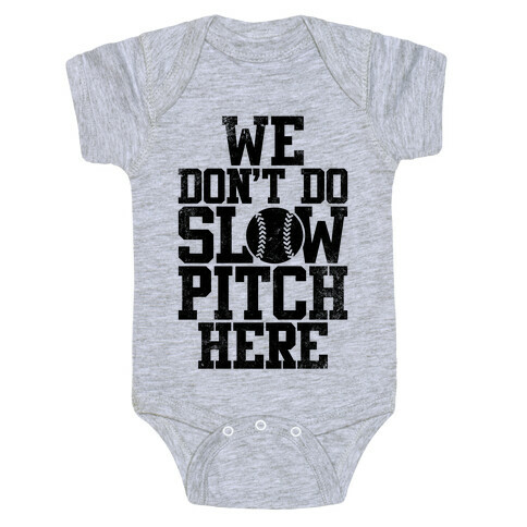 We Don't Do Slow Pitch Here (Vintage) Baby One-Piece