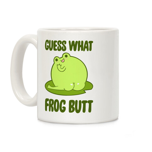 Guess What Frog Butt Coffee Mug