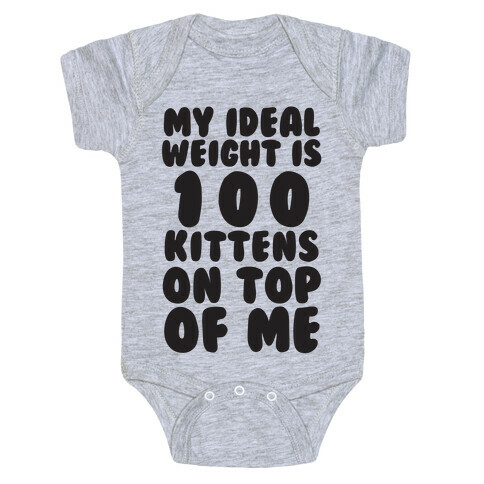 My Ideal Weight Is 100 Kittens On Top Of Me Baby One-Piece