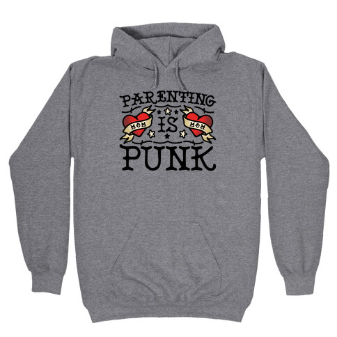 Parenting Is Punk Moms Hooded Sweatshirt