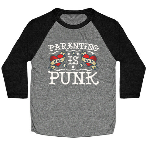 Parenting Is Punk Moms Baseball Tee