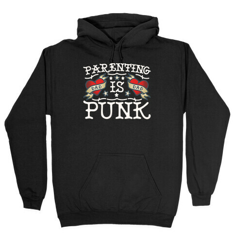 Parenting Is Punk Dad Hooded Sweatshirt