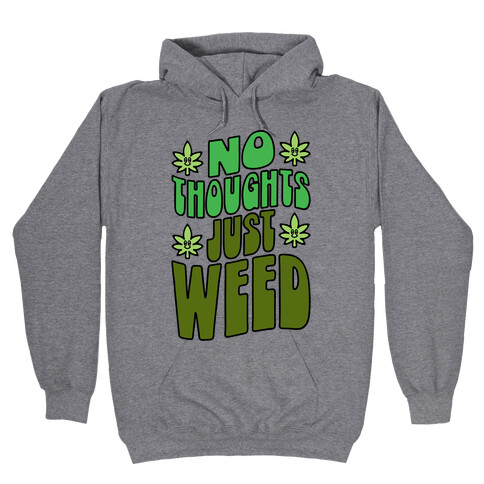 No Thoughts Just Weed Hooded Sweatshirt