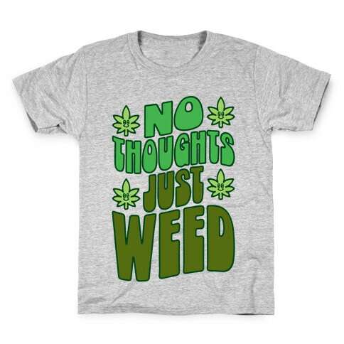 No Thoughts Just Weed Kids T-Shirt