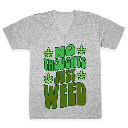 No Thoughts Just Weed V-Neck Tee Shirt