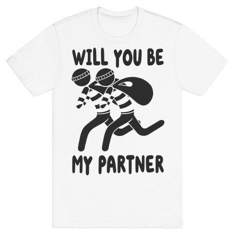 Will You Be My Partner? T-Shirt