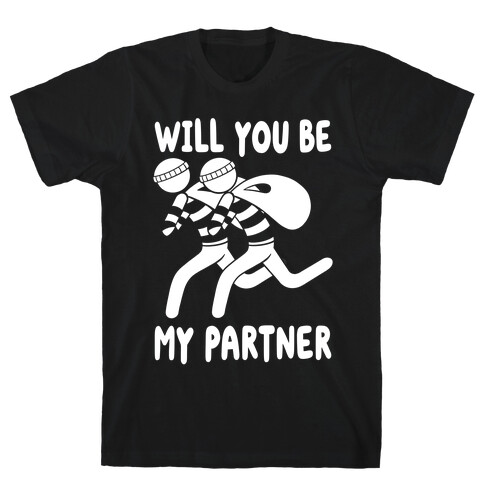 Will You Be My Partner? T-Shirt