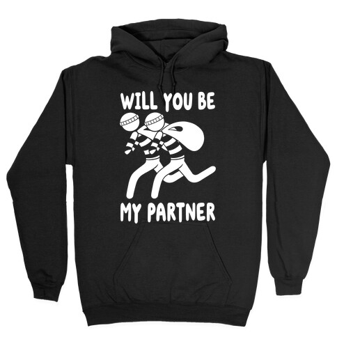 Will You Be My Partner? Hooded Sweatshirt