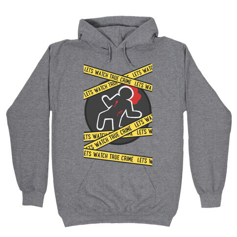 Let's Watch True Crime Hooded Sweatshirt