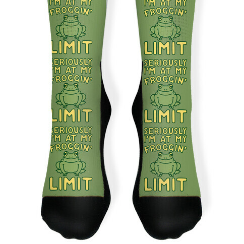 Seriously I'm At My Froggin' Limit Sock