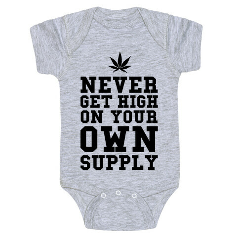Never Get High on Your Own Supply Baby One-Piece