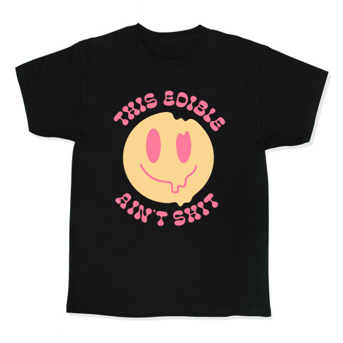 This Edible Ain't Shit Melting Smiley  Kids T-Shirt