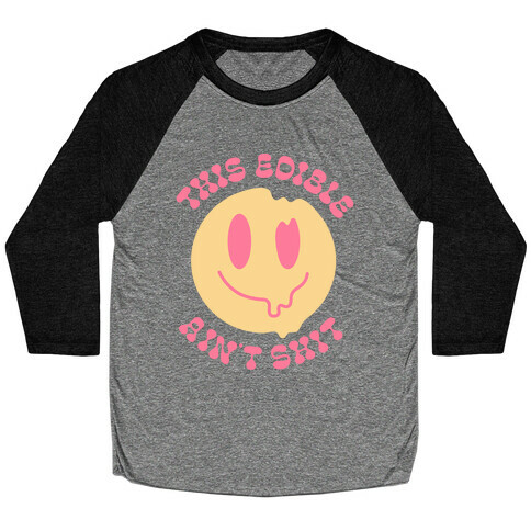 This Edible Ain't Shit Melting Smiley  Baseball Tee